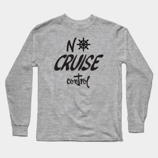 No Cruise Control - Cruise Vacation Design Long Sleeve T-Shirt